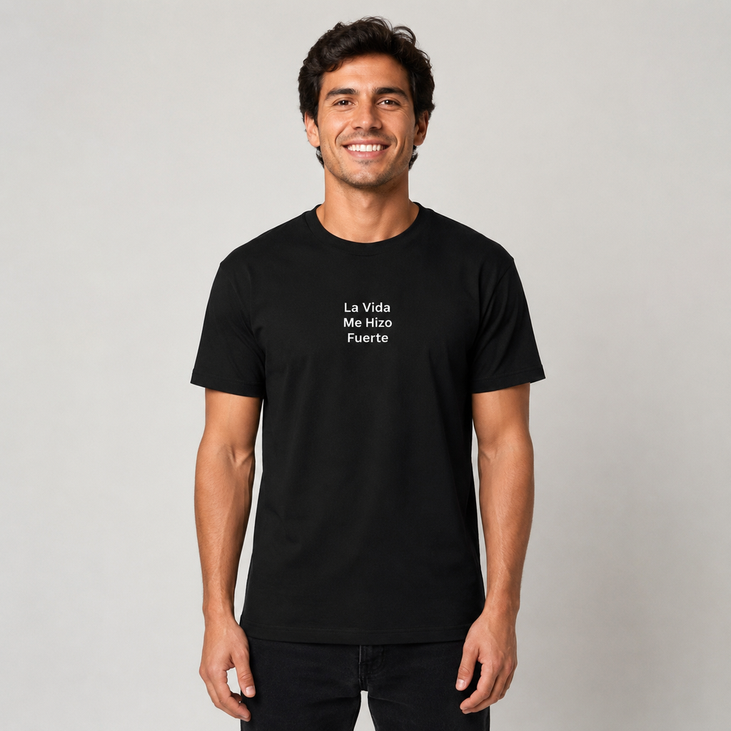 La Vida Me Hizo Fuerte - Camiseta Unisex Negra