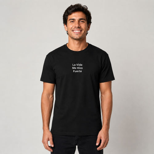 La Vida Me Hizo Fuerte - Camiseta Unisex Negra